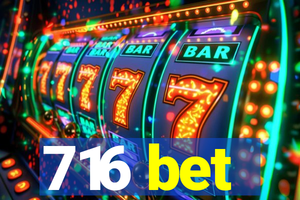 716 bet